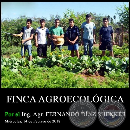 FINCA AGROECOLGICA - Ing. Agr. FERNANDO DAZ SHENKER - Mircoles, 14 de Febrero de 2018